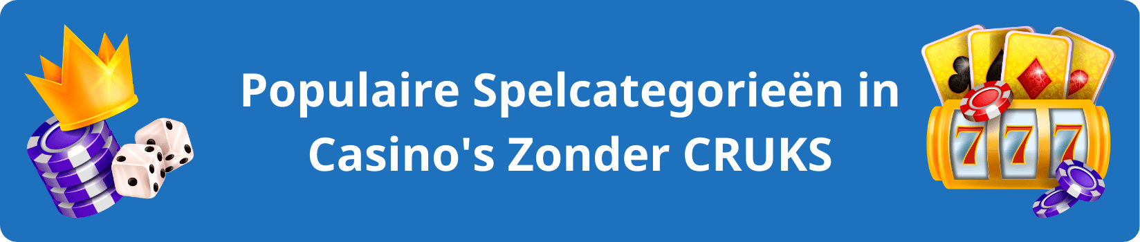 Populaire Spelcategorieën in Casino's Zonder CRUKS